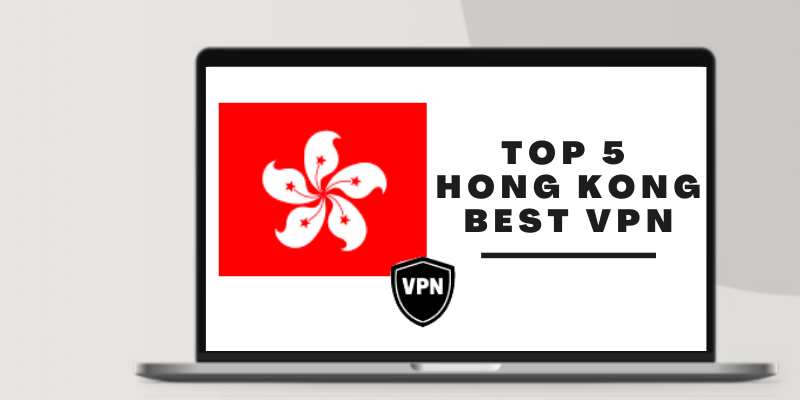 Hong Kong Best VPN