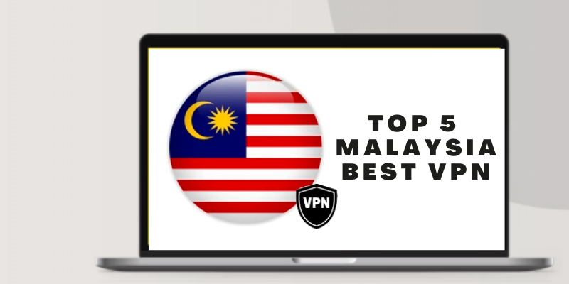 Malaysia Best VPN