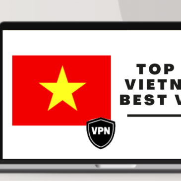 Top 5 Best VPN To Use in Vietnam
